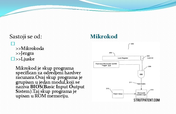 Sastoji se od: � >>Mikrokoda >>Jezgra � >>Ljuske Mikrokod je skup programa specifican za