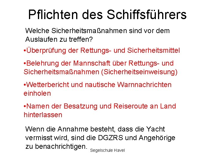 Pflichten des Schiffsführers Welche Sicherheitsmaßnahmen sind vor dem Auslaufen zu treffen? • Überprüfung der