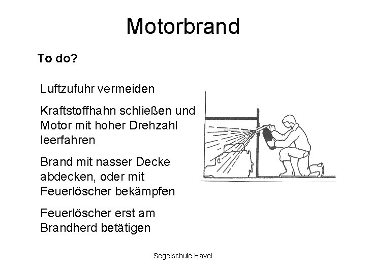 Motorbrand To do? Luftzufuhr vermeiden Kraftstoffhahn schließen und Motor mit hoher Drehzahl leerfahren Brand