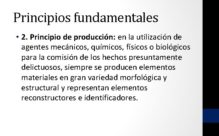 Principios fundamentales • 2. Principio de producción: en la utilización de agentes mecánicos, químicos,