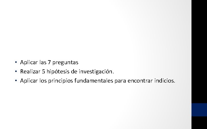  • Aplicar las 7 preguntas • Realizar 5 hipótesis de investigación. • Aplicar