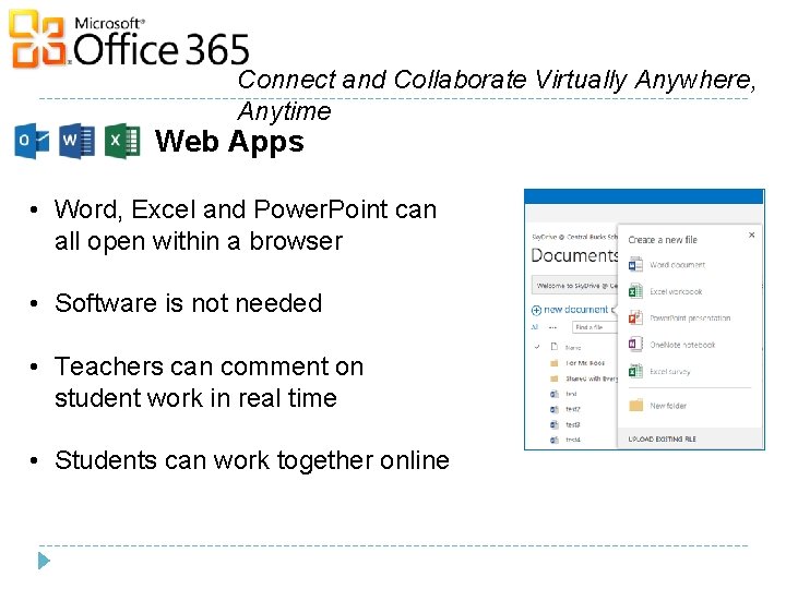 Connect and Collaborate Virtually Anywhere, Anytime Web Apps • Word, Excel and Power. Point