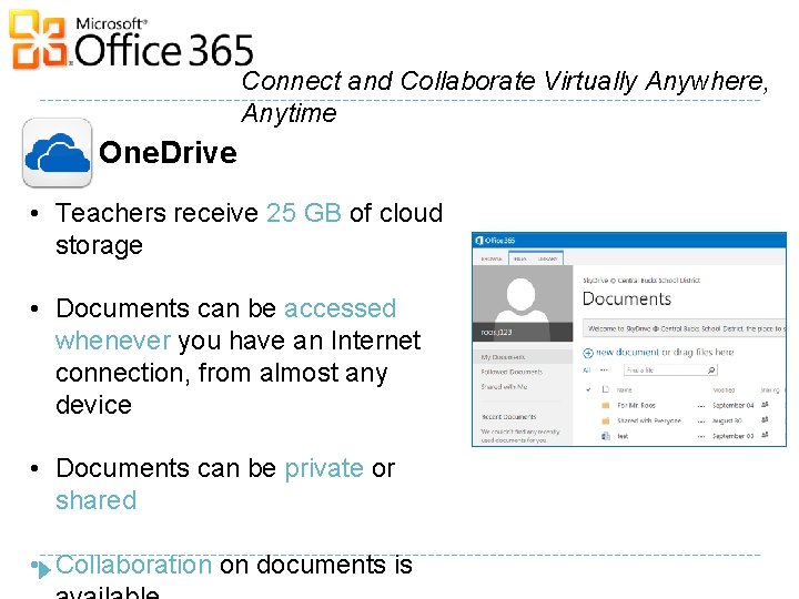 Connect and Collaborate Virtually Anywhere, Anytime One. Drive • Teachers receive 25 GB of