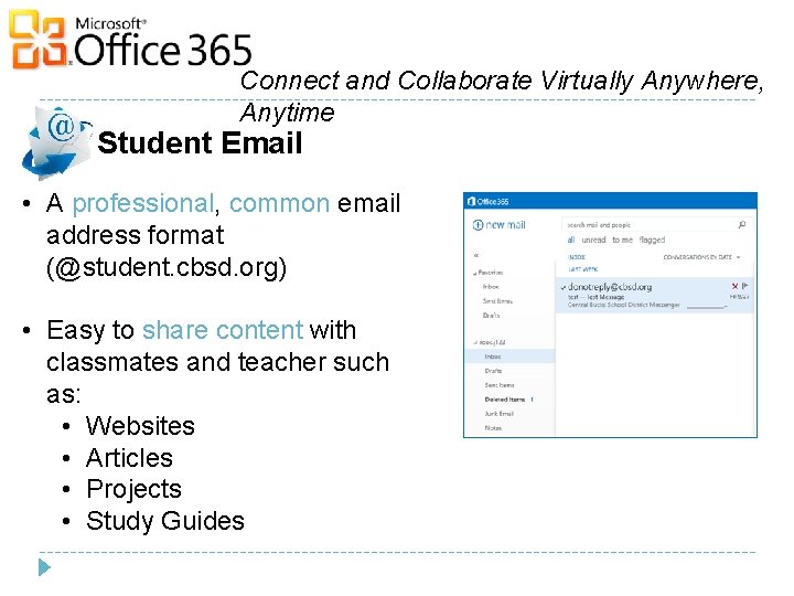Connect and Collaborate Virtually Anywhere, Anytime Student Email • A professional, common email address