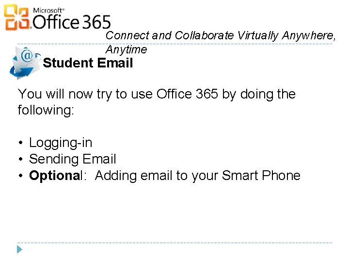 Connect and Collaborate Virtually Anywhere, Anytime Student Email You will now try to use