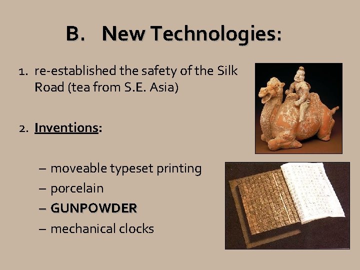 B. New Technologies: 1. re-established the safety of the Silk Road (tea from S.