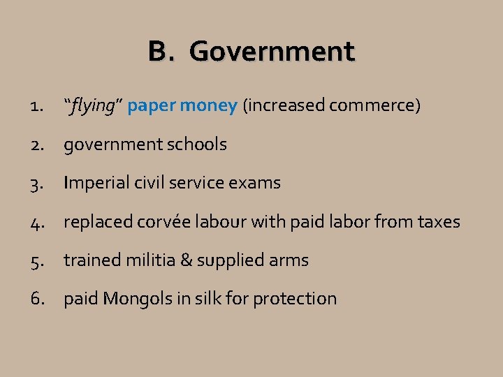 B. Government 1. “flying” paper money (increased commerce) 2. government schools 3. Imperial civil