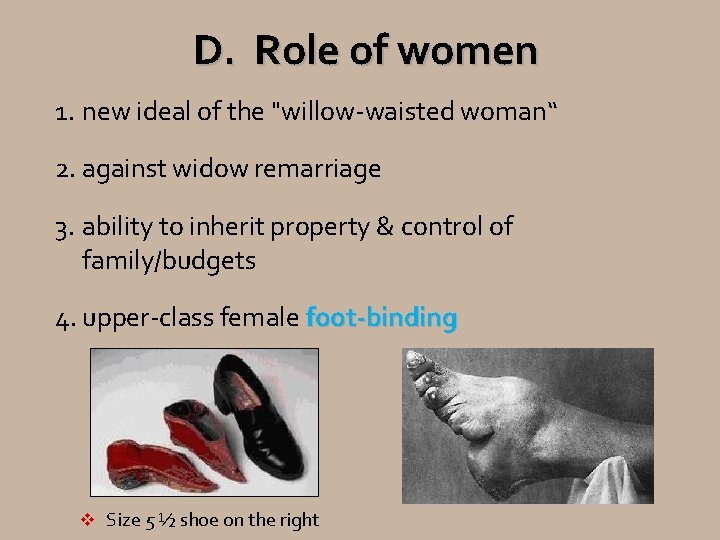 D. Role of women 1. new ideal of the "willow-waisted woman“ 2. against widow