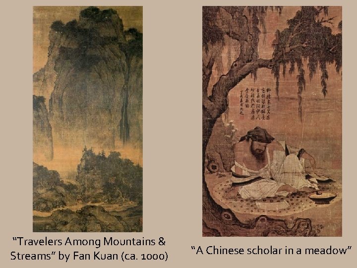 “Travelers Among Mountains & Streams” by Fan Kuan (ca. 1000) “A Chinese scholar in