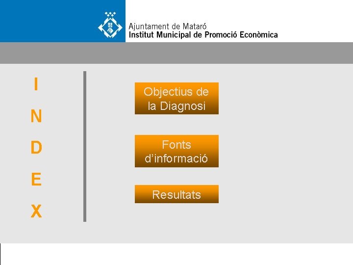 I N D E X Objectius de la Diagnosi Fonts d’informació Resultats 