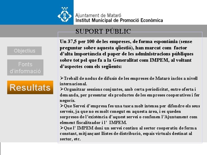 SUPORT PÚBLIC Objectius Fonts d’informació Resultats Un 37, 5 per 100 de les empreses,