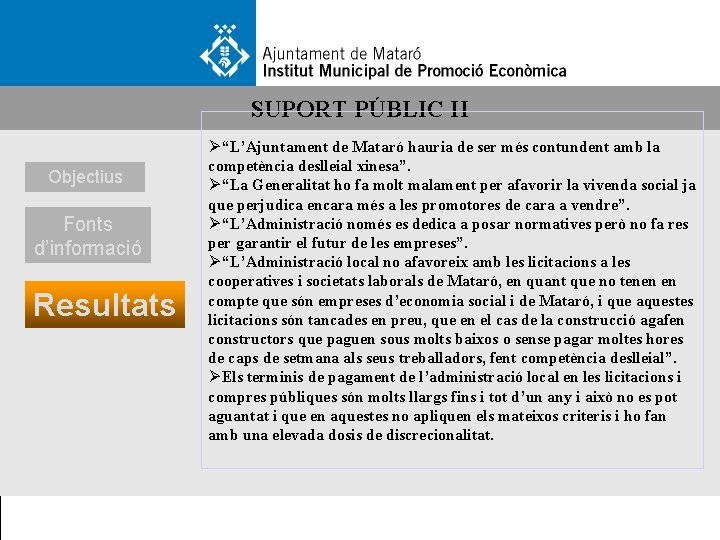 SUPORT PÚBLIC II Objectius Fonts d’informació Resultats Ø“L’Ajuntament de Mataró hauria de ser més