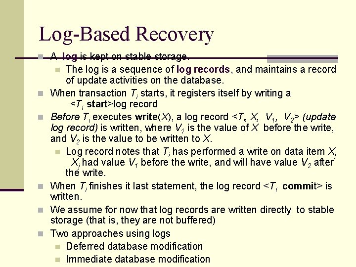 Log-Based Recovery n A log is kept on stable storage. The log is a Log-Based Recovery n A log is kept on stable storage. The log is a