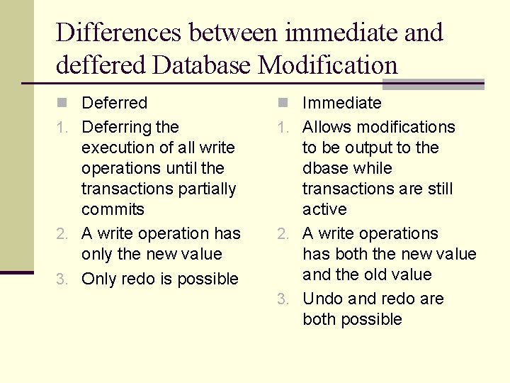 Differences between immediate and deffered Database Modification n Deferred n Immediate 1. Deferring the Differences between immediate and deffered Database Modification n Deferred n Immediate 1. Deferring the
