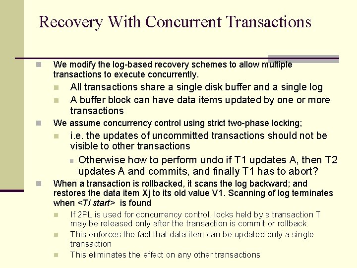 Recovery With Concurrent Transactions n We modify the log-based recovery schemes to allow multiple Recovery With Concurrent Transactions n We modify the log-based recovery schemes to allow multiple