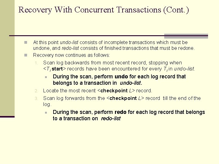 Recovery With Concurrent Transactions (Cont. ) n n At this point undo-list consists of Recovery With Concurrent Transactions (Cont. ) n n At this point undo-list consists of