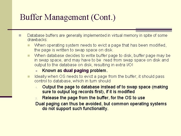 Buffer Management (Cont. ) n Database buffers are generally implemented in virtual memory in Buffer Management (Cont. ) n Database buffers are generally implemented in virtual memory in