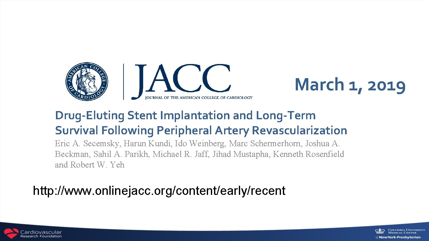 March 1, 2019 Drug-Eluting Stent Implantation and Long-Term Survival Following Peripheral Artery Revascularization Eric