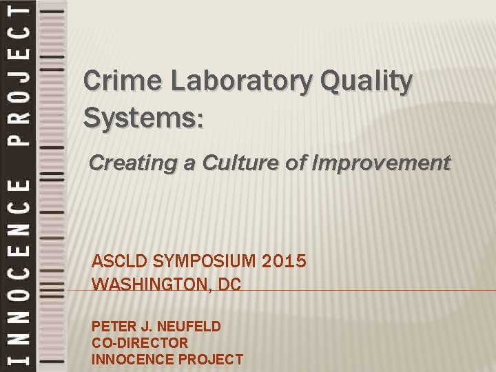 Crime Laboratory Quality Systems: Creating a Culture of Improvement ASCLD SYMPOSIUM 2015 WASHINGTON, DC