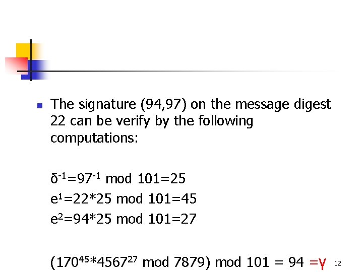 n The signature (94, 97) on the message digest 22 can be verify by