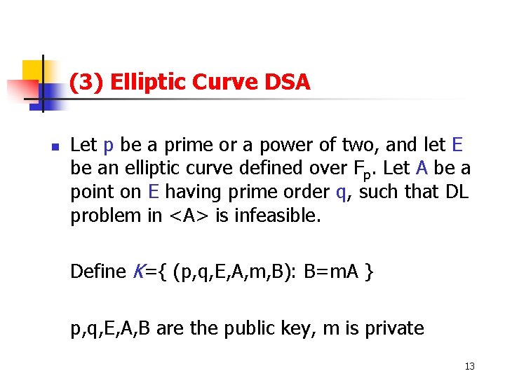 (3) Elliptic Curve DSA n Let p be a prime or a power of