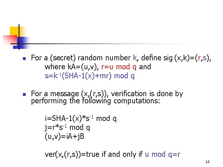 n n For a (secret) random number k, define sig (x, k)=(r, s), where