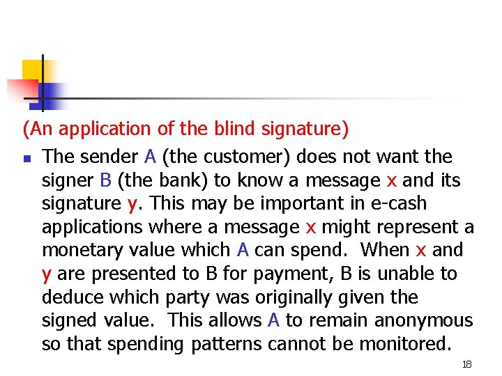 (An application of the blind signature) n The sender A (the customer) does not