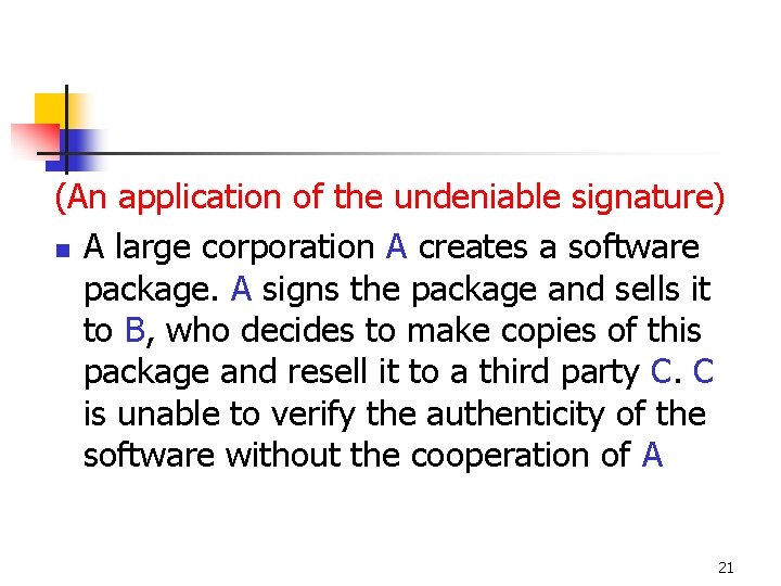 (An application of the undeniable signature) n A large corporation A creates a software