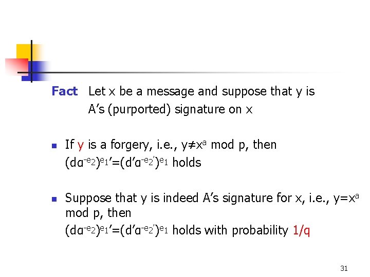 Fact Let x be a message and suppose that y is A’s (purported) signature