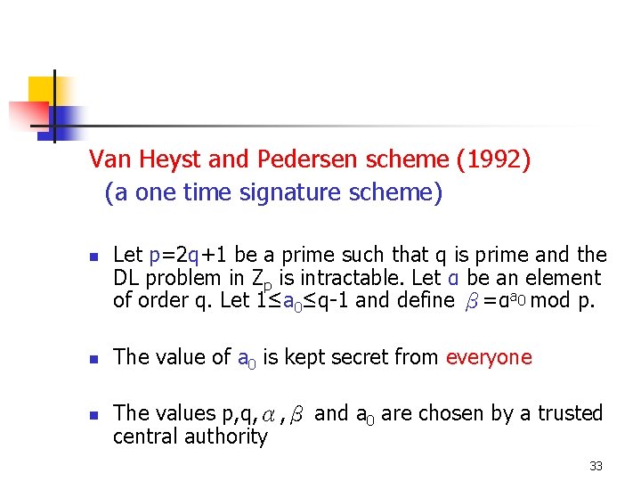 Van Heyst and Pedersen scheme (1992) (a one time signature scheme) n n n