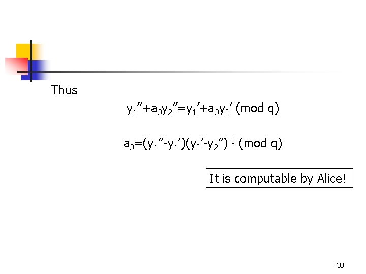 Thus y 1’’+a 0 y 2’’=y 1’+a 0 y 2’ (mod q) a 0=(y