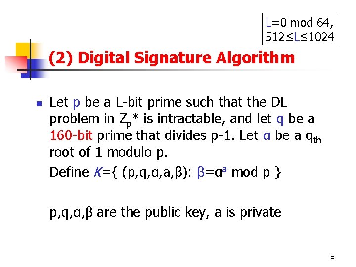 L=0 mod 64, 512≤L≤ 1024 (2) Digital Signature Algorithm n Let p be a