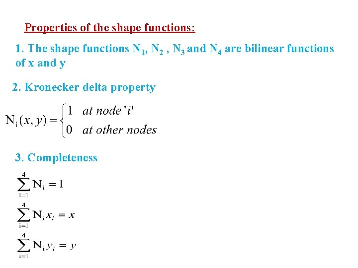 Properties of the shape functions: 1. The shape functions N 1, N 2 ,