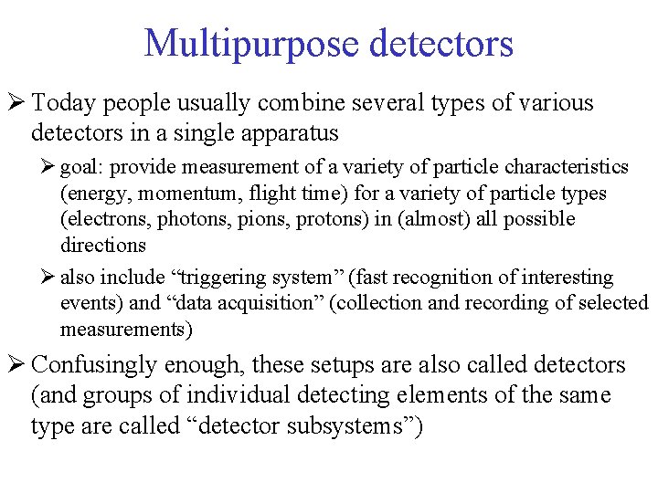 Multipurpose detectors Ø Today people usually combine several types of various detectors in a