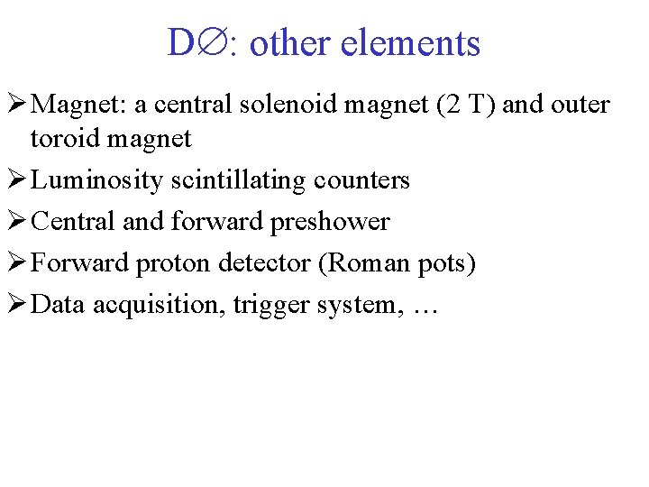 D : other elements Ø Magnet: a central solenoid magnet (2 T) and outer