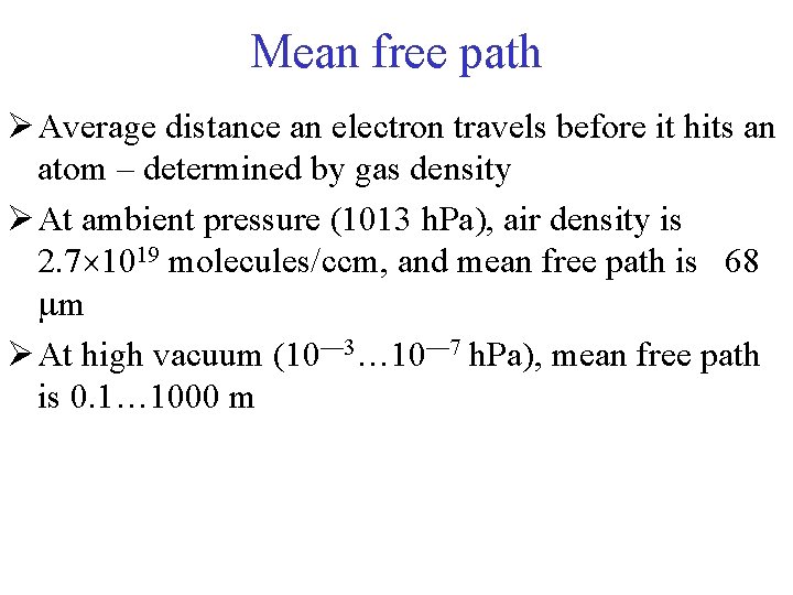 Mean free path Ø Average distance an electron travels before it hits an atom