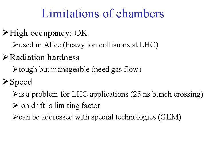 Limitations of chambers Ø High occupancy: OK Øused in Alice (heavy ion collisions at