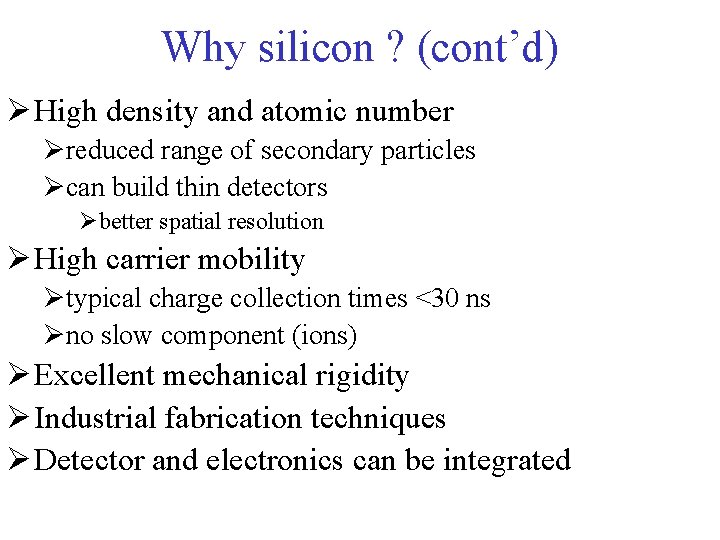 Why silicon ? (cont’d) Ø High density and atomic number Øreduced range of secondary