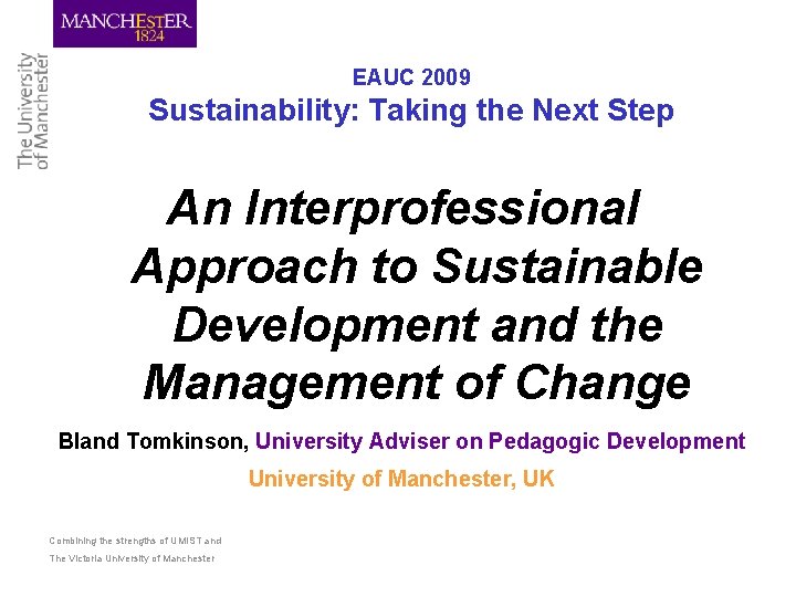 EAUC 2009 Sustainability: Taking the Next Step An Interprofessional Approach to Sustainable Development and