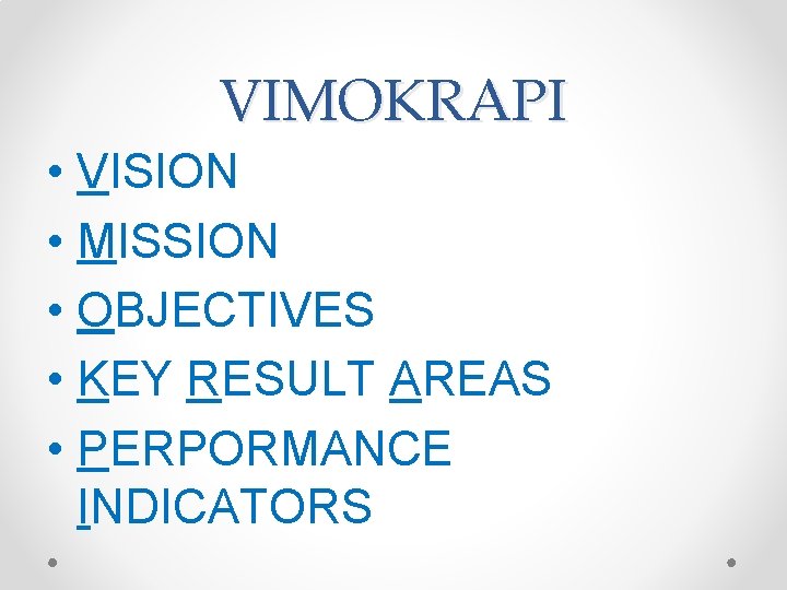 VIMOKRAPI • VISION • MISSION • OBJECTIVES • KEY RESULT AREAS • PERPORMANCE INDICATORS