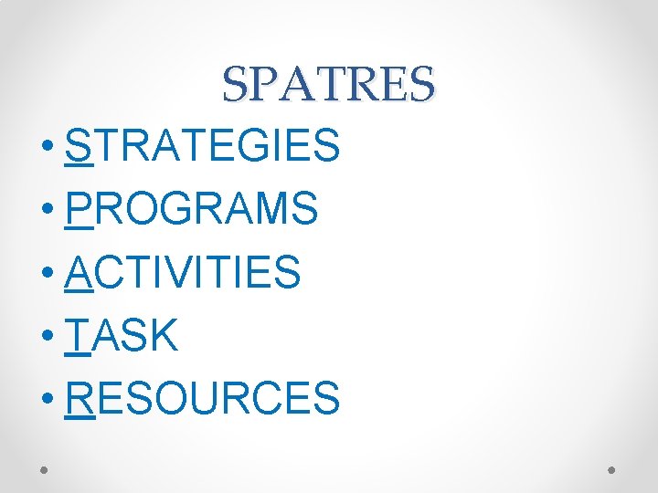 SPATRES • STRATEGIES • PROGRAMS • ACTIVITIES • TASK • RESOURCES 