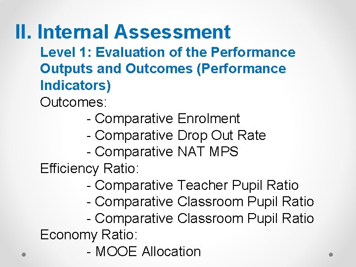 II. Internal Assessment Level 1: Evaluation of the Performance Outputs and Outcomes (Performance Indicators)