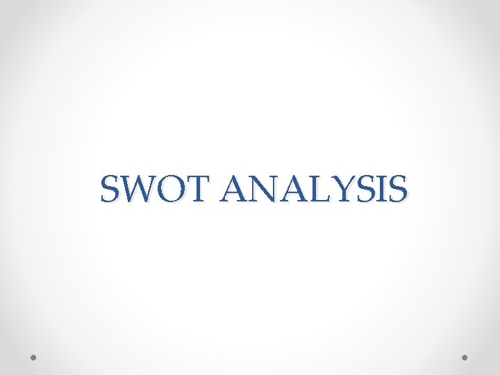 SWOT ANALYSIS 