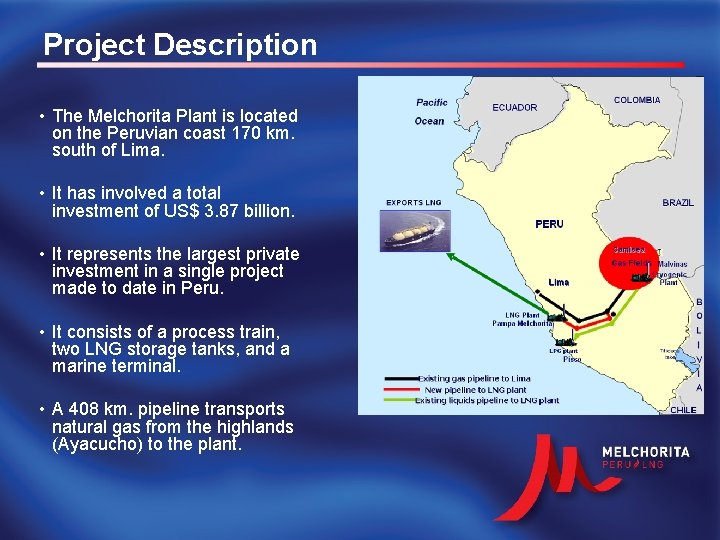 Project Description • The Melchorita Plant is located on the Peruvian coast 170 km.