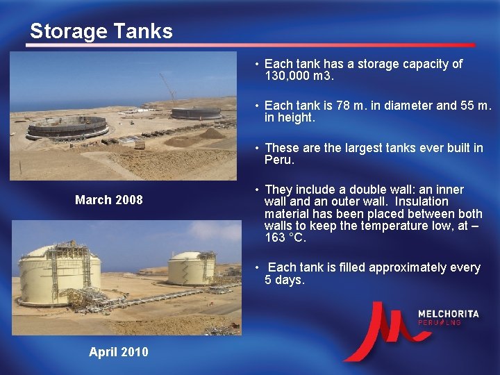 Storage Tanks • Each tank has a storage capacity of 130, 000 m 3.