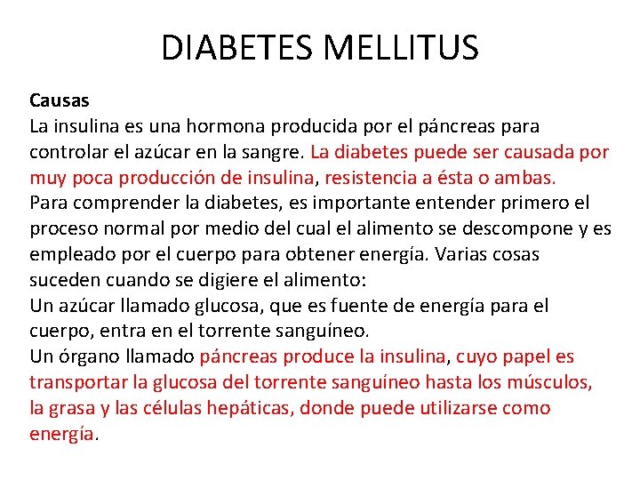 DIABETES MELLITUS Causas La insulina es una hormona producida por el páncreas para controlar