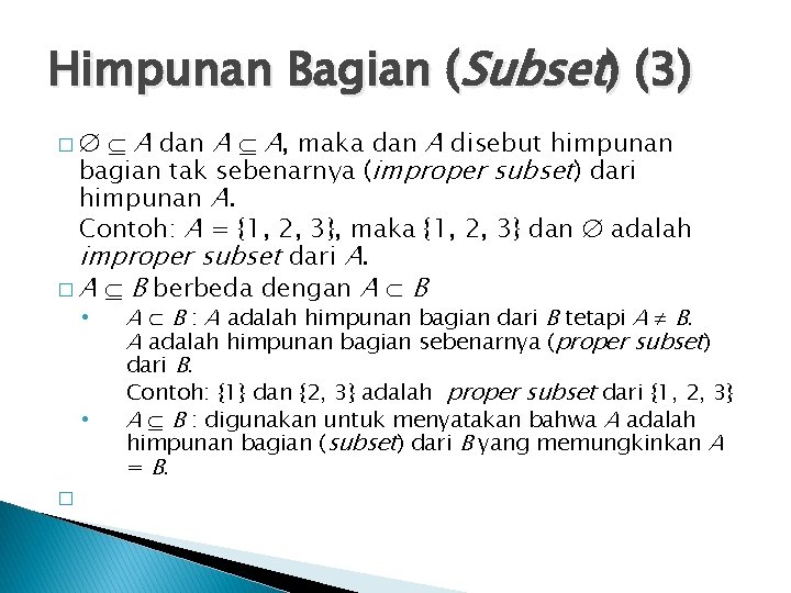 Himpunan Bagian (Subset) (3) A dan A A, maka dan A disebut himpunan bagian