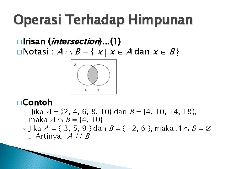 Operasi Terhadap Himpunan (intersection). . . (1) � Notasi : A B = {