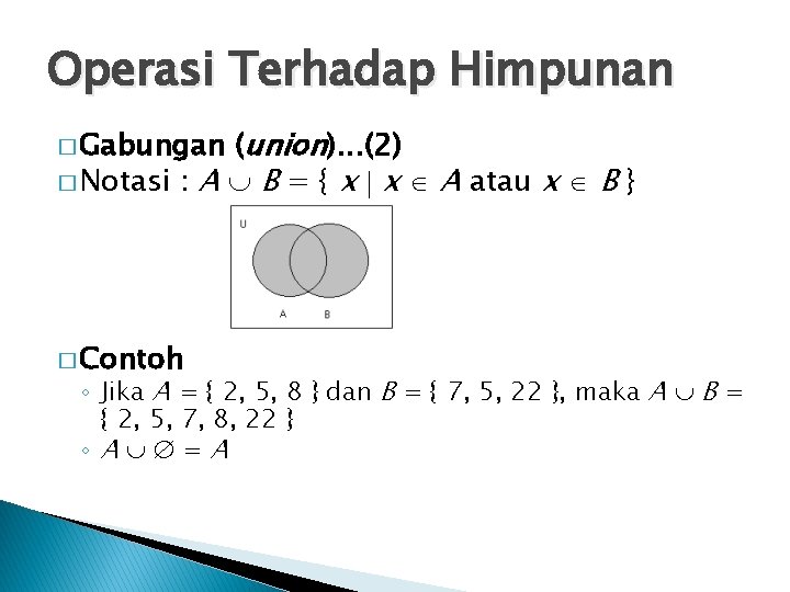 Operasi Terhadap Himpunan (union). . . (2) � Notasi : A B = {