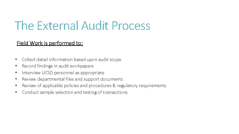 The External Audit Process Field Work is performed to: • • • Collect detail